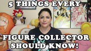 5 Things every figure collector should know!