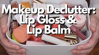 Makeup Declutter - Lip Gloss and Lip Balm