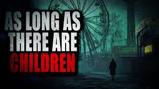 "As Long As There Are Children" | Creepypasta Storytime