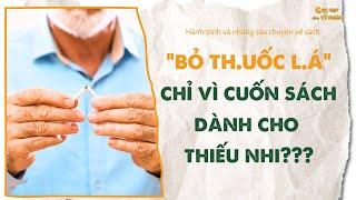 Người lớn bỏ thuốc sau khi đọc sách thiếu nhi – thật không tưởng| Gieo Hạt Cùng Vĩ Nhân