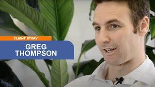 Greg Thompson - Client Story