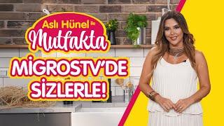 Aslı Hünel ile Mutfakta MigrosTV'de Başlıyor! Sakın Kaçırmayın!