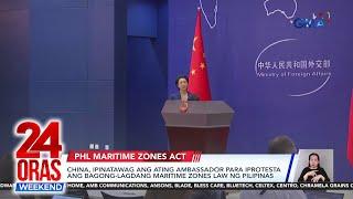 China, ipinatawag ang PHL Ambassador para iprotesta ang bagong-lagdang Maritime... | 24 Oras Weekend