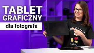 TABLET GRAFICZNY DLA FOTOGRAFA | Jaki wybrać? | Wszystko co musisz wiedzieć przed zakupem