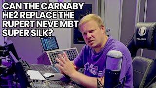 Can The Carnaby HE2 Replace The Rupert Neve MBT Super Silk?