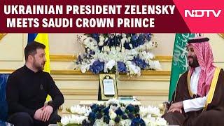 Ukrainian President Zelenskyy Meets Saudi Crown Prince Mohammed bin Salman