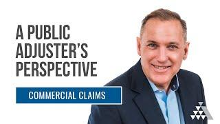 Commercial Claims - A Public Adjuster's Perspective