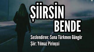 ŞİİRSİN BENDE - Seslendiren: Suna Türkmen Güngör - Şiir: Yılmaz Pirinçci - Müzik: Oğuzhan Öz