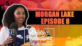 MORGAN LAKE | Athletic Productionz Podcast #8