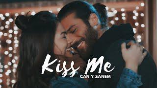 Can y Sanem / Kiss Me #erkencikus