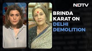 "Demolition Of Constitution, Rule Of Law, Court order," Says Brinda Karat