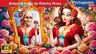 Beleza Eterna da Rainha Rosa ‍‍‍ Contos de fadas Portugueses  @WOAPoturgueseFairyTales