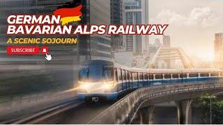 "Bavarian Alps Railway: A Scenic Sojourn Through Germany's Alpine Paradise" #railwaywonders