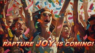 Rapture Nugget — Rapture Joy is Coming