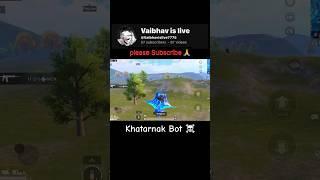Khatarnak Bot ️ #Vaibhav is live #bgmi #zeltrax #pubg