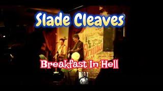 Slade Cleaves serves up  Breakfast In Hell