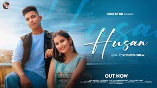 Husan (Official Video) Sam Star I Pihu Rana | Arsh Salaria | Ranvir | Latest Punjabi Songs 2023