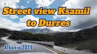 Street view Ksamil to Durres  - Albania  2024