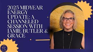 2025 Midyear Energy Update: A Trance- Channeled Session with Grace
