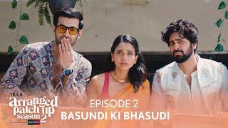 Arranged Patch Up Season 2 | Episode 2 | Basundi Ki Bhasudi | Ft.  @ankushbahuguna & Bhagyashree