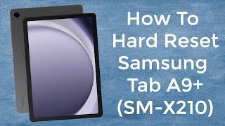 How To Hard Reset Samsung Tab A9+ (SM-X210)