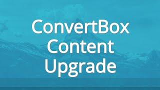 ConvertBox Content Upgrade