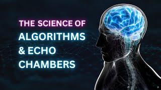 Stop scrolling! The science behind algorithms and Echo Chambers exposed!