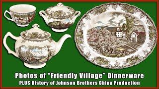 Photos of “Friendly Village” Dinnerware PLUS History of Johnson Brothers Production Facilities