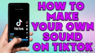 How To Make Your Own Sound on Tiktok | Add Your Own Music To Tik Tok