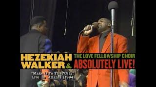 Hezekiah Walker & LFC – Make It To That City