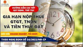 ⏰ HƯỚNG DẪN CHI TIẾT DOANH NGHIỆP GIA HẠN NỘP THUẾ GTGT, TNDN VÀ TIỀN THUÊ ĐẤT NĂM 2022