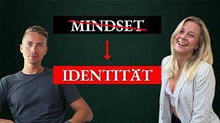 Warum Mindset nicht hilft & du deine Identität verändern musst?!