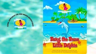 Kids Stories Read Aloud:  DAISY, THE BRAVE LITTLE DOLPHIN  By: Arabella Storyteller.