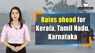 Kerala, Tamil Nadu, Karnataka gear up for good rains | Skymet weather