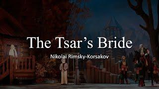 Nikolai Rimsky-Korsakov - The Tsar's Bride (Sokhiev, Bolshoi-Theatre, 2018)