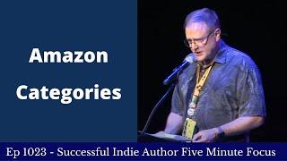 Successful Indie Author Five Minute Focus Ep1023 - Amazon Categories