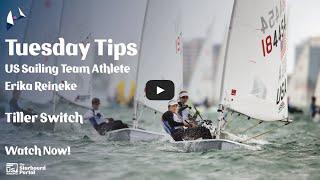 Tuesday Tips with US Sailing Team Athlete Erika Reineke - Tiller Switch