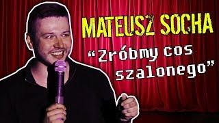 Mateusz Socha - "Zróbmy coś szalonego!" | Stand-up | 2018