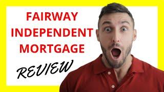  Fairway Independent Mortgage Review: Pros and Cons