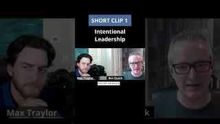 Intentional Leadership with Max Traylor - The 10-Minute Leader Season 2 Ep5 , #shorts