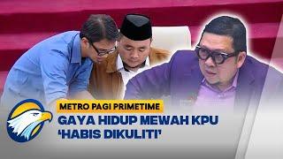 Komisi II DPR RI Soroti Gaya Hidup Mewah Anggota KPU [Metro Pagi Primetime]