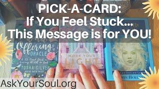 If You Feel Stuck... This Message is for YOU!