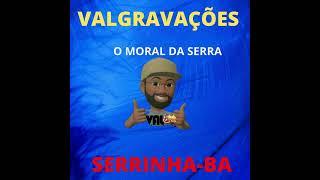 VALGRAVAÇÕES  O MORAL DE SERRINHA-BA