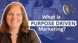 What is Purpose Driven Marketing?