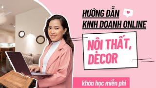 HƯỚNG DẪN KINH DOANH ONLINE NGÀNH NỘI THẤT, DECOR,.. | NHUNG PHÙNG