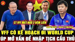 ĐTVN THUA MÃ LAI NHẬP TỊCH, VFF SẼ ĐẦU TƯ BÓNG ĐÁ TRẺ, MỤC TIÊU ĐI WORLD CUP và VÔ ĐỊCH SEAGAMES