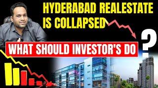 Hyderabad Realestate Collapsed, what should investors do?