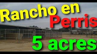 HERMOSO Rancho con 5 ACRES de venta en Perris Ca.