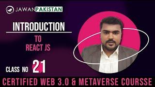 Intro and Working in ReactJS | Class # 21 in Urdu / Hindi | Web 3.0 and Metaverse Course