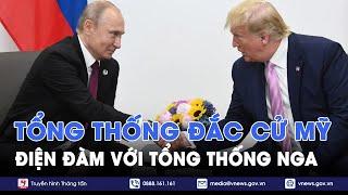 Tổng thống đắc cử Mỹ D.Trump điện đàm với Tổng thống Nga Putin thảo luận về chiến sự Nga-Ukraine